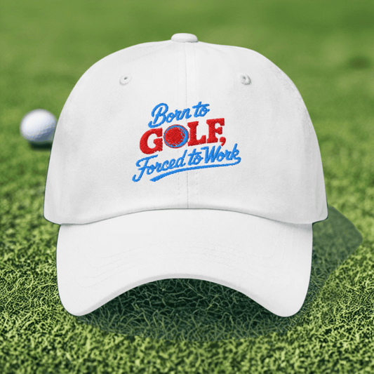 Born to Golf Forced to Work Embroidered Golf Cap - Funny Golf Tee by Swing Epic