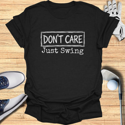 Black t-shirt with "DON'T CARE Just Swing" in white text.