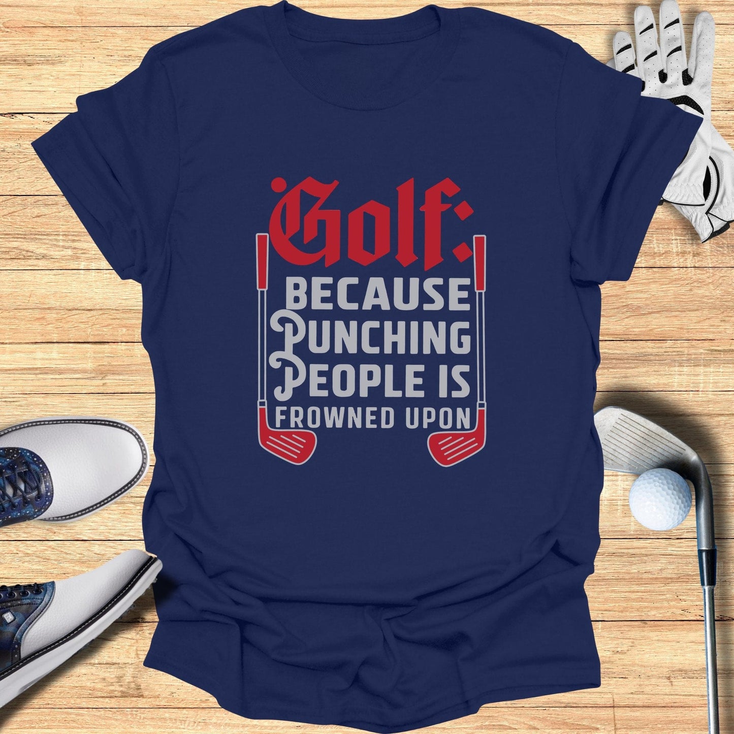 Golf Because Punching People T-Shirt - Funny Golf Tee by Swing Epic
