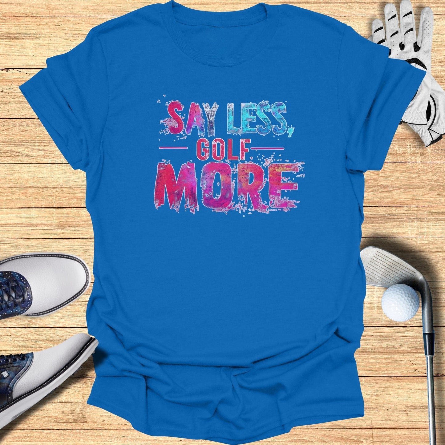 Say Less Golf More T-Shirt - Funny Golf Tee by Swing Epic