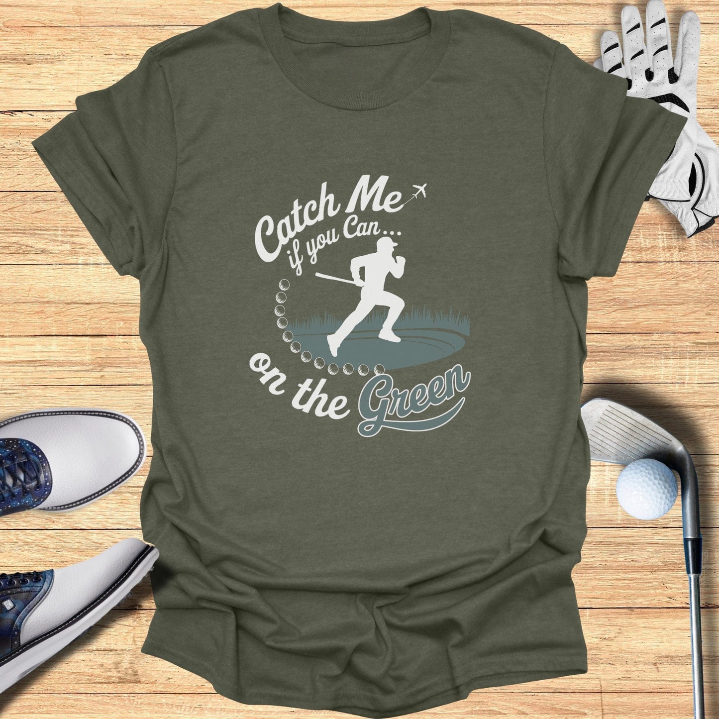 Catch Me On The Green T-Shirt - Funny Golf Tee by Swing Epic
