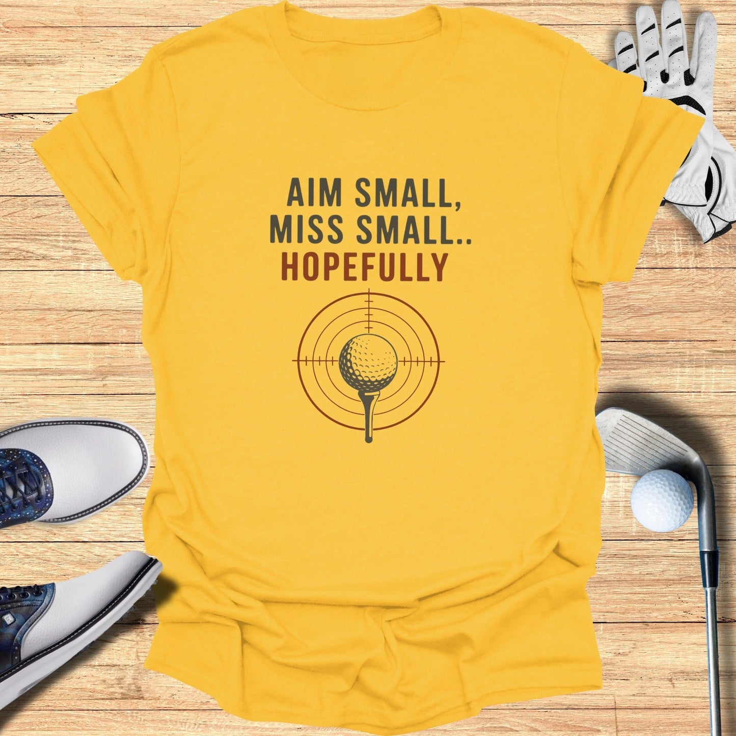 Aim Small Miss Small T-Shirt - Funny Golf Tee by Swing Epic