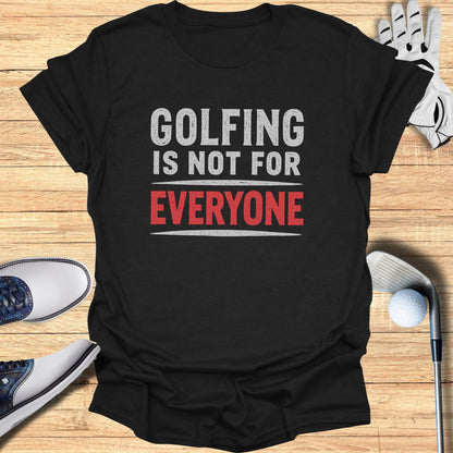 Black t-shirt with "GOLFING IS NOT FOR EVERYONE" in white and red text.