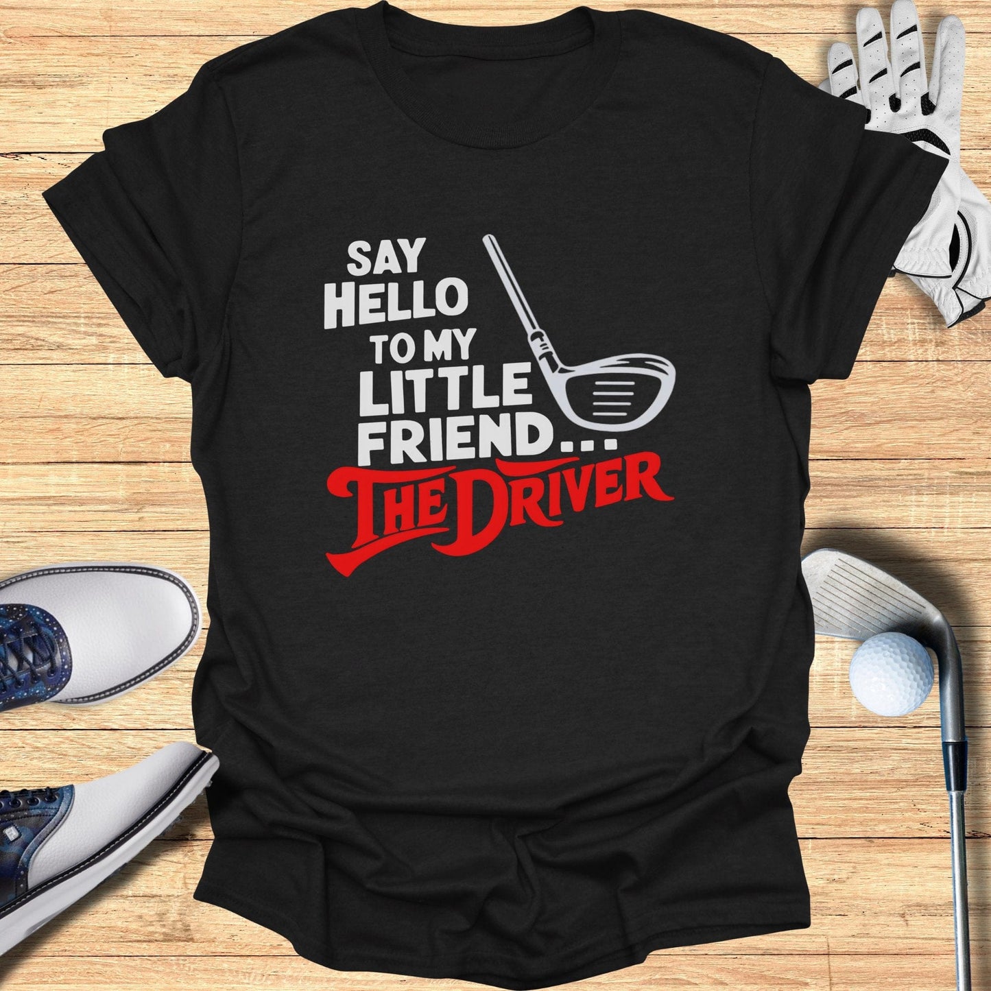 Say Hello To My Little Friend T-Shirt - Funny Golf Tee by Swing Epic
