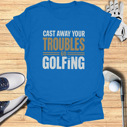Blue t-shirt with "Cast Away Your Troubles Golfing" text.