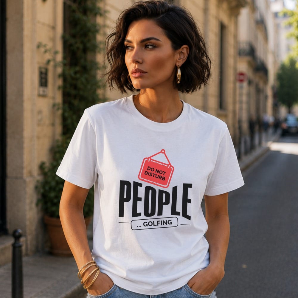 Woman wearing white t-shirt with "PEOPLE ... GOLFING" and "DO NOT DISTURB" text.