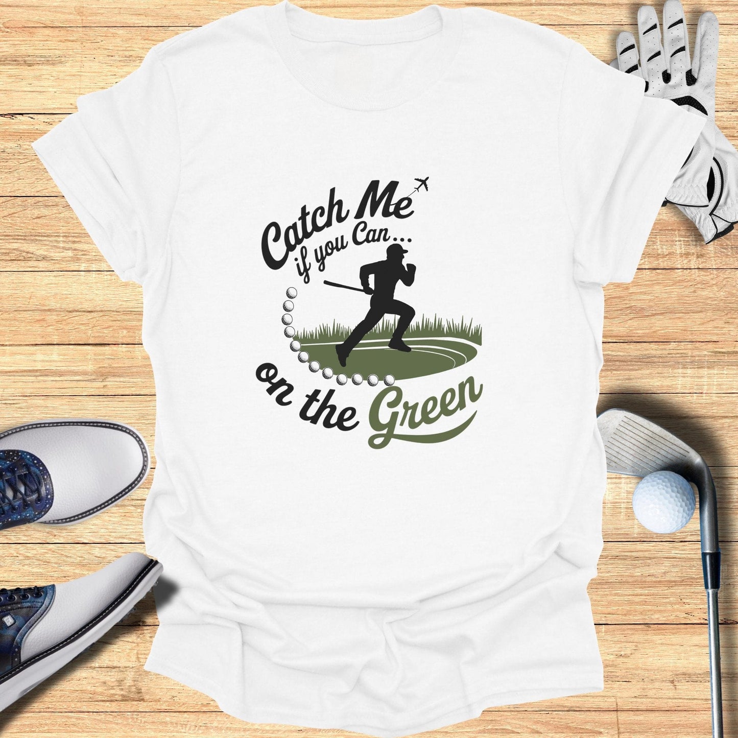 Catch Me On The Green T-Shirt - Funny Golf Tee by Swing Epic