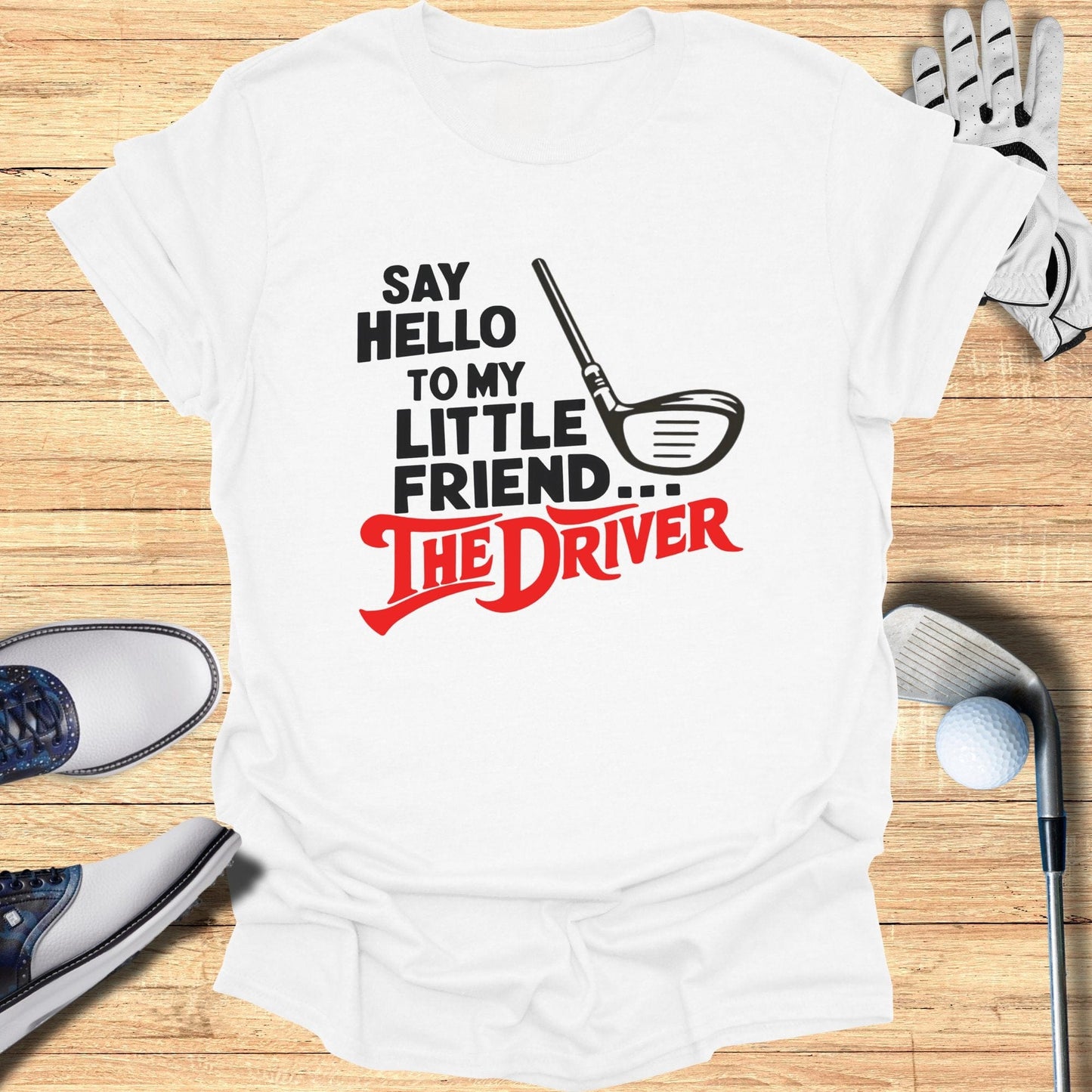 Say Hello To My Little Friend T-Shirt - Funny Golf Tee by Swing Epic