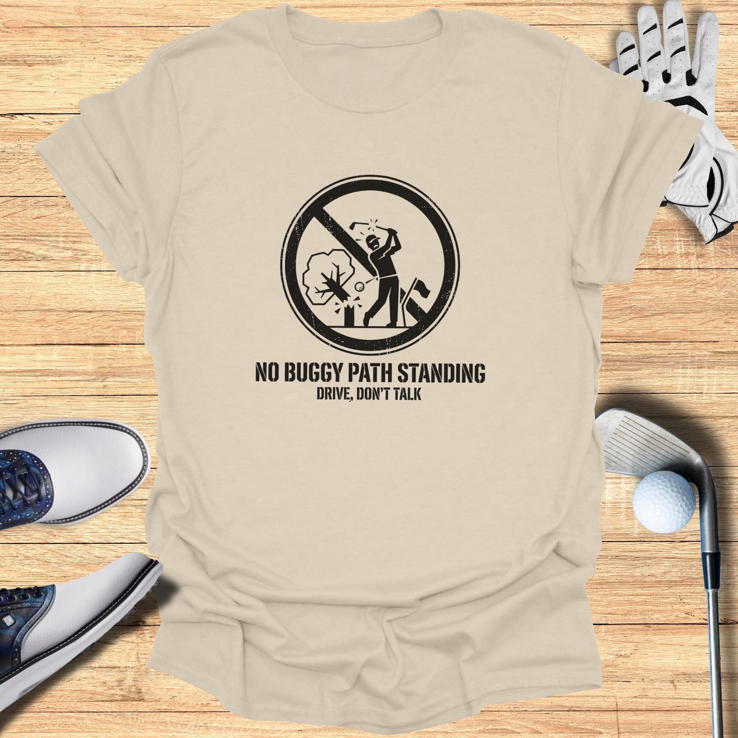 T-shirt with "NO BUGGY PATH STANDING DRIVE, DON'T TALK" golf graphic.
