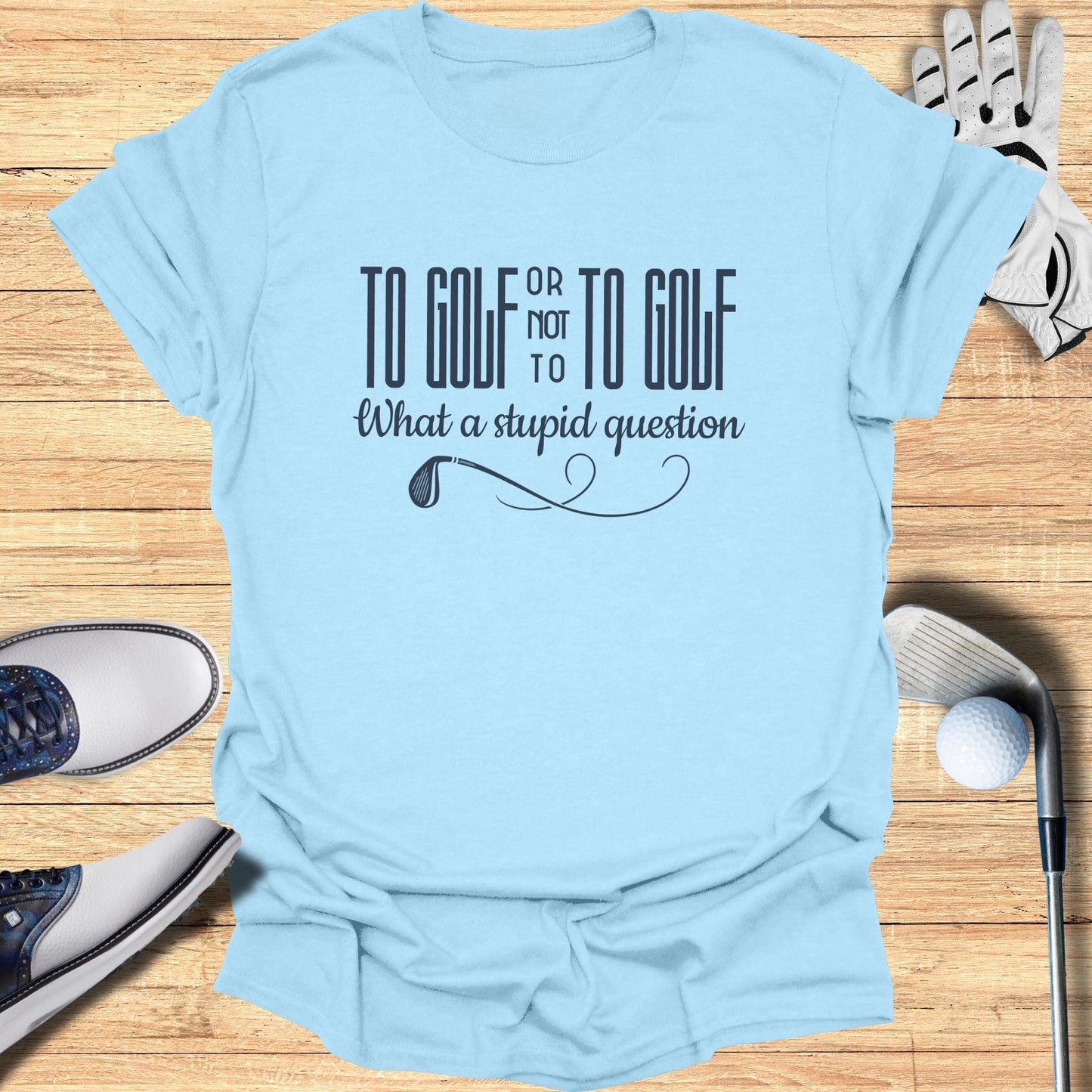 To Golf or Not T-Shirt - Funny Golf Tee by Swing Epic