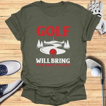 Golf Will Bring You Back to Life t-shirt with golf course and accessories.