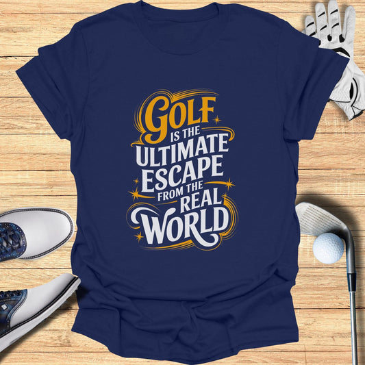 Golf Is The Ultimate Escape T-Shirt - Funny Golf Tee by Swing Epic