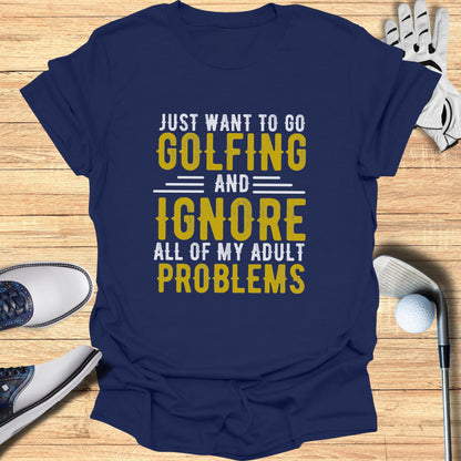 Navy t-shirt with "Just Want to Go Golfing and Ignore All of My Adult Problems" text.