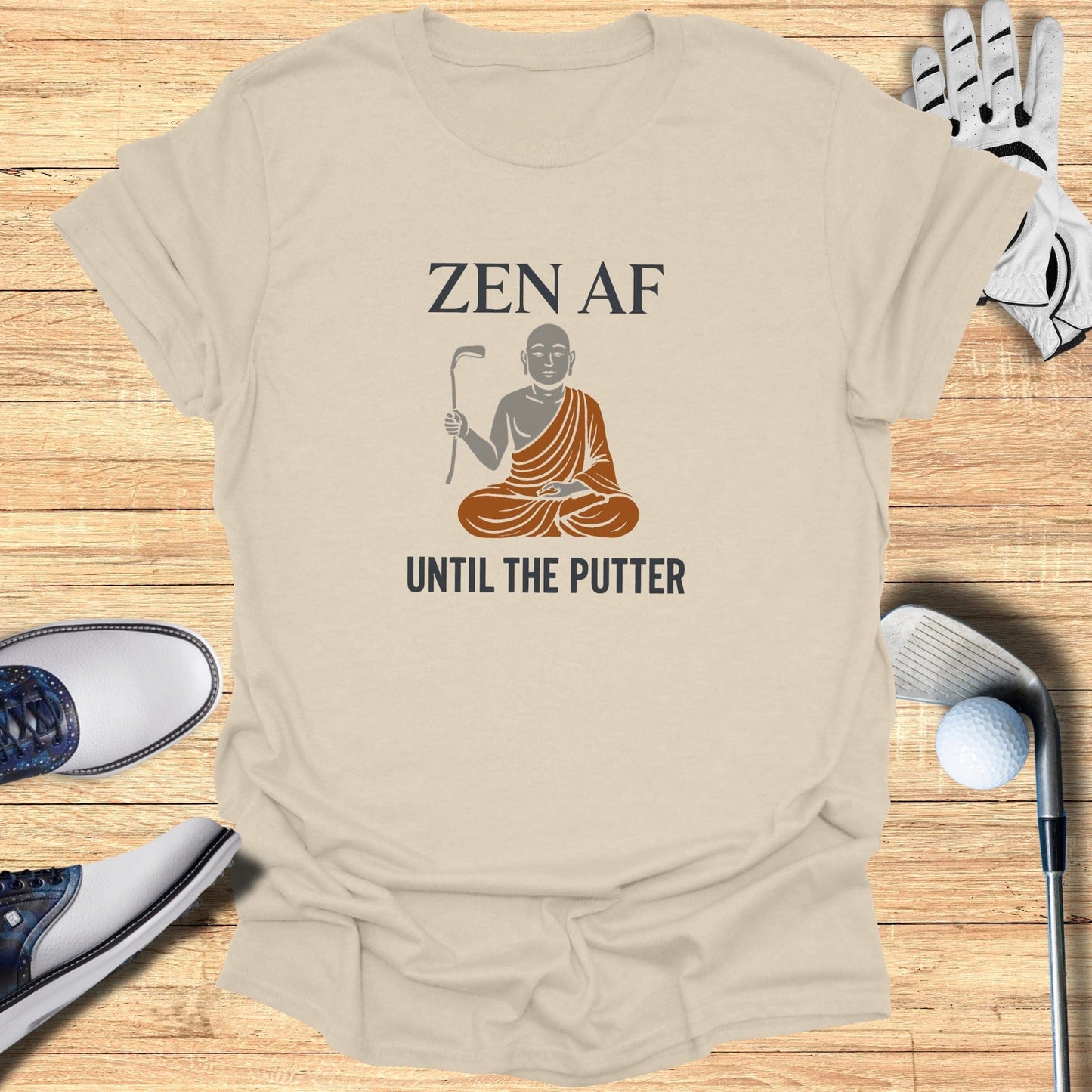 Zen AF Until The Putter T-Shirt - Funny Golf Tee by Swing Epic