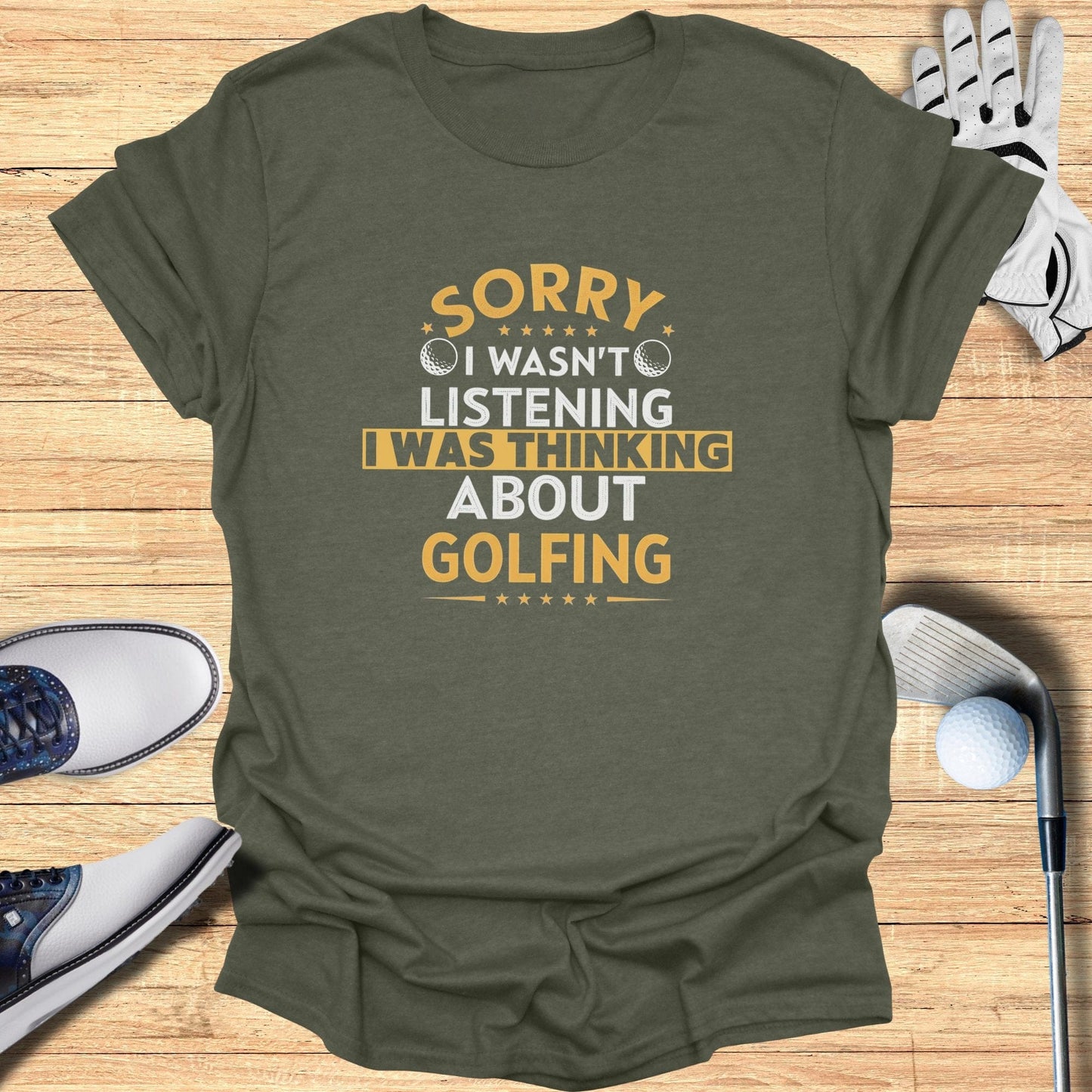 Sorry I Wasn't Listening T-Shirt - Funny Golf Tee by Swing Epic