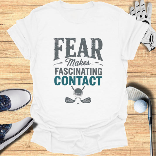 T-shirt with "FEAR MAKES FASCINATING CONTACT" golf graphic.