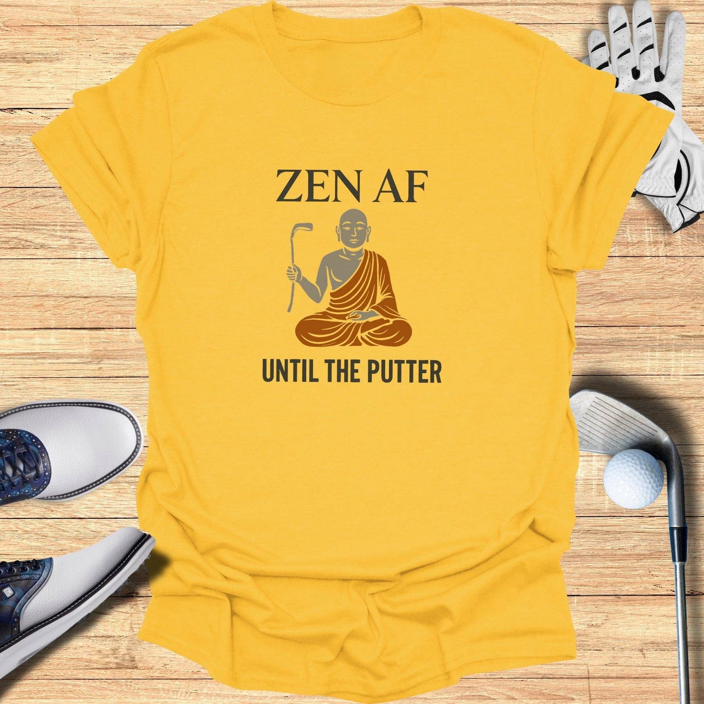 Zen AF Until The Putter T-Shirt - Funny Golf Tee by Swing Epic