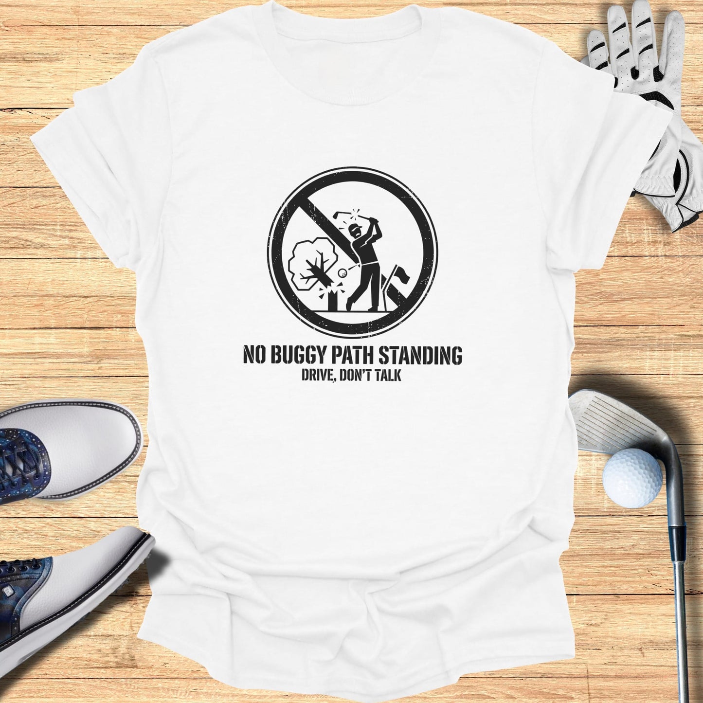 White t-shirt with "NO BUGGY PATH STANDING DRIVE, DON'T TALK" text and golf graphics.