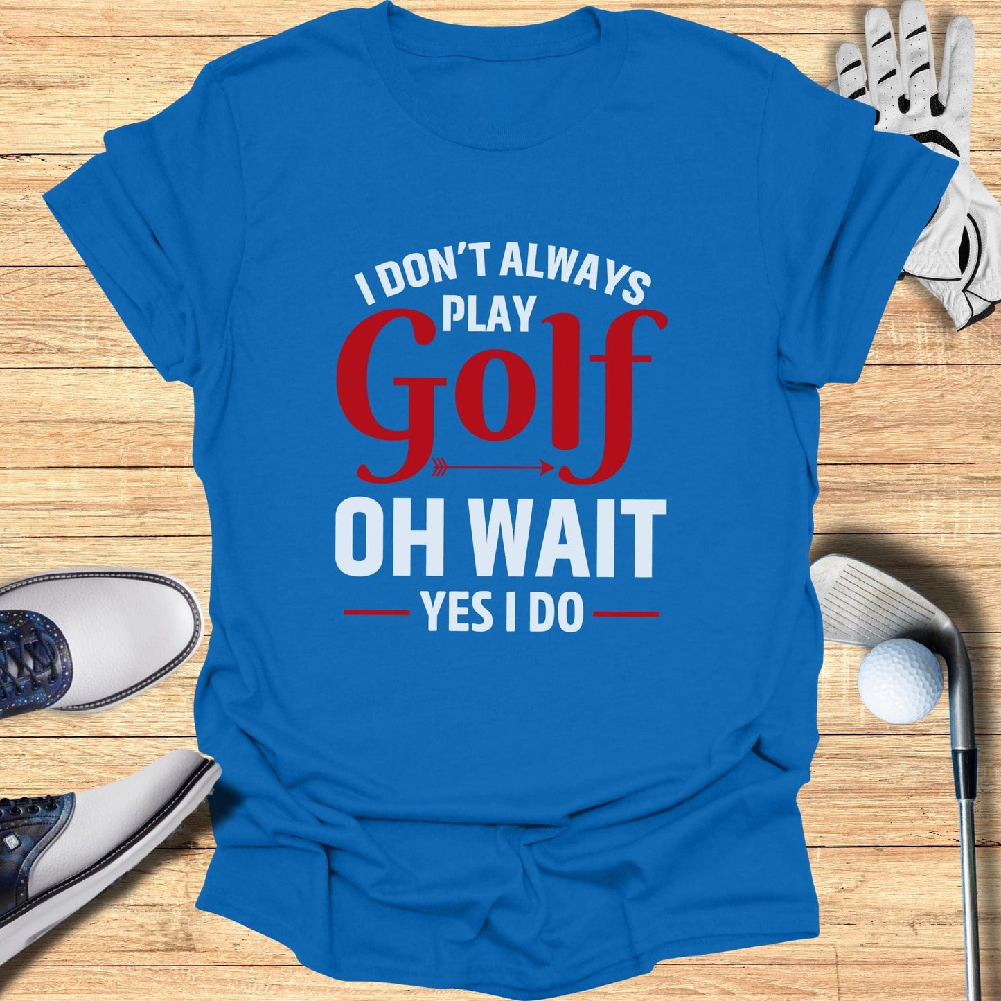 Oh Wait… I Always Golf T-Shirt - Funny Golf Tee by Swing Epic