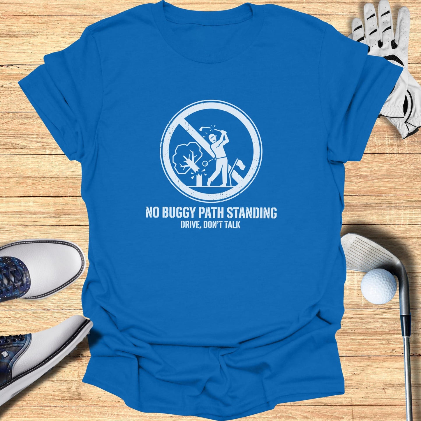 Blue t-shirt with white graphic: "No Buggy Path Standing. Drive, Don't Talk."