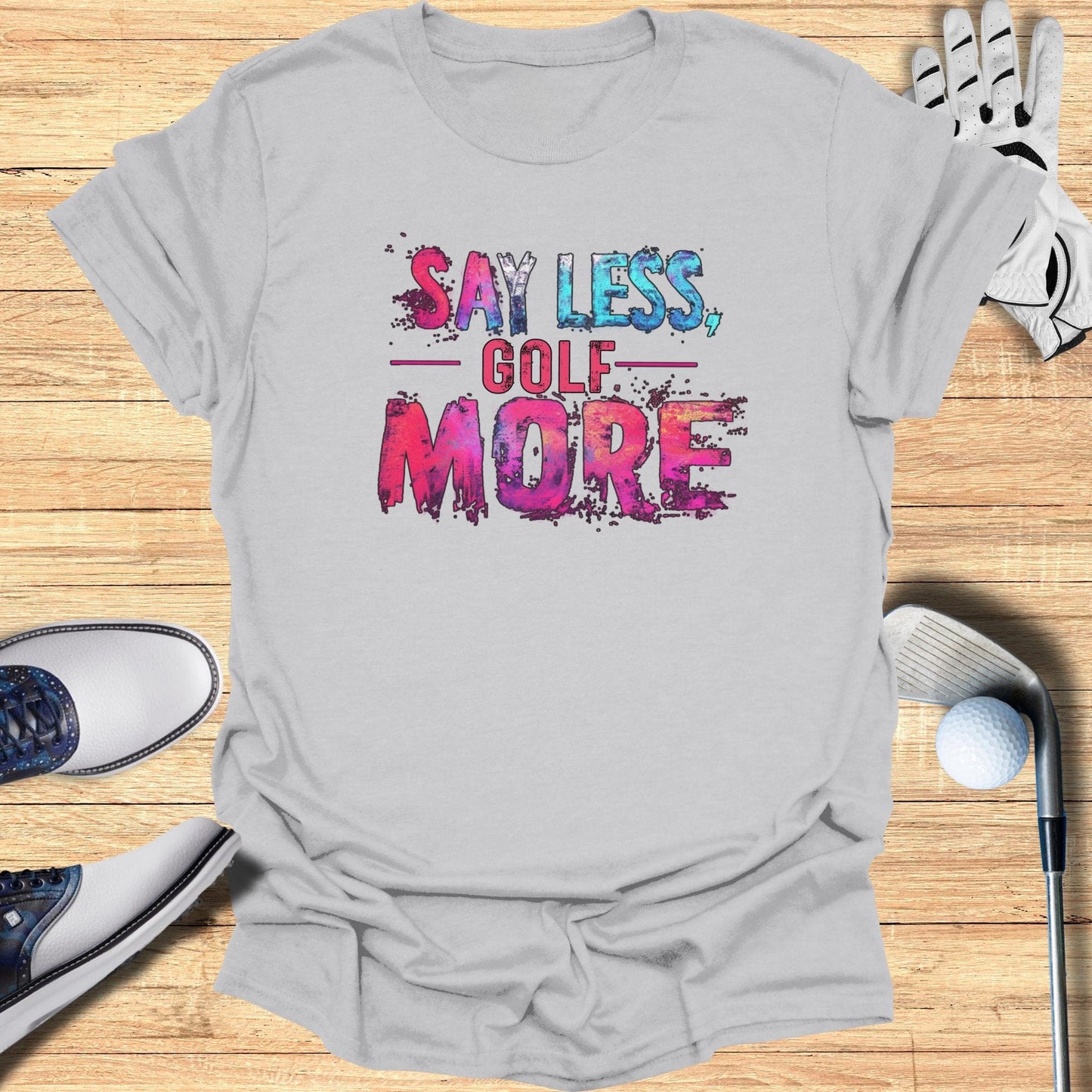 Say Less Golf More T-Shirt - Funny Golf Tee by Swing Epic