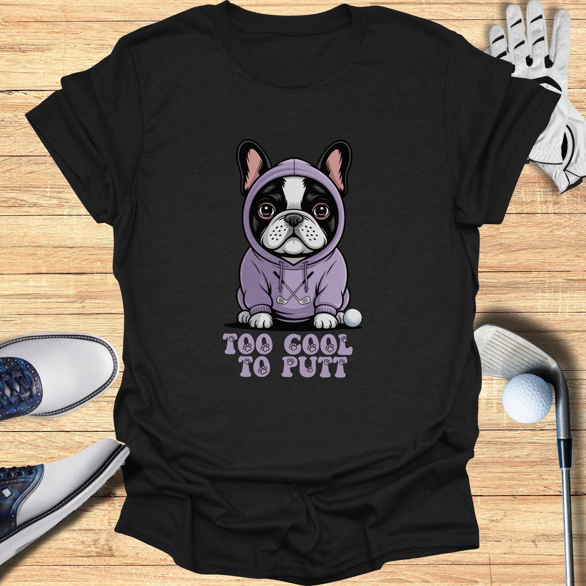 Too Cool To Putt T-Shirt - Funny Golf Tee by Swing Epic