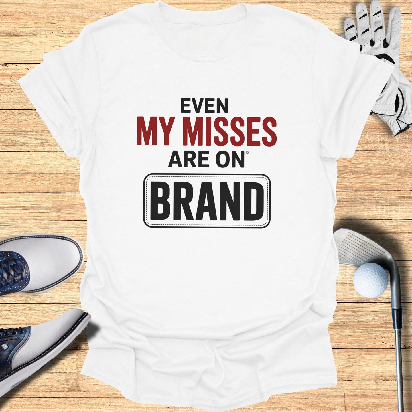 Even My Misses T-Shirt - Funny Golf Tee by Swing Epic