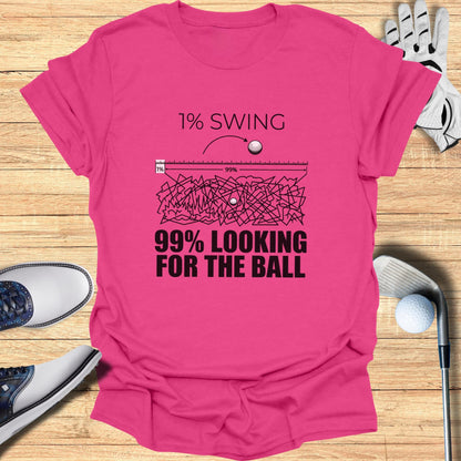 Pink t-shirt with "1% SWING 99% LOOKING FOR THE BALL" graphic.