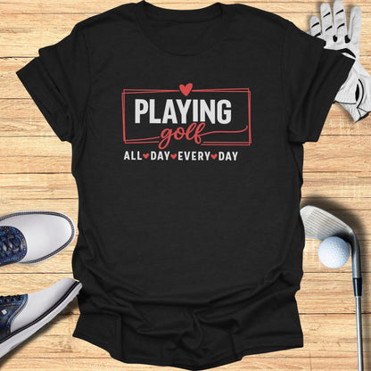 Black t-shirt with "Playing Golf All Day Every Day" graphic.