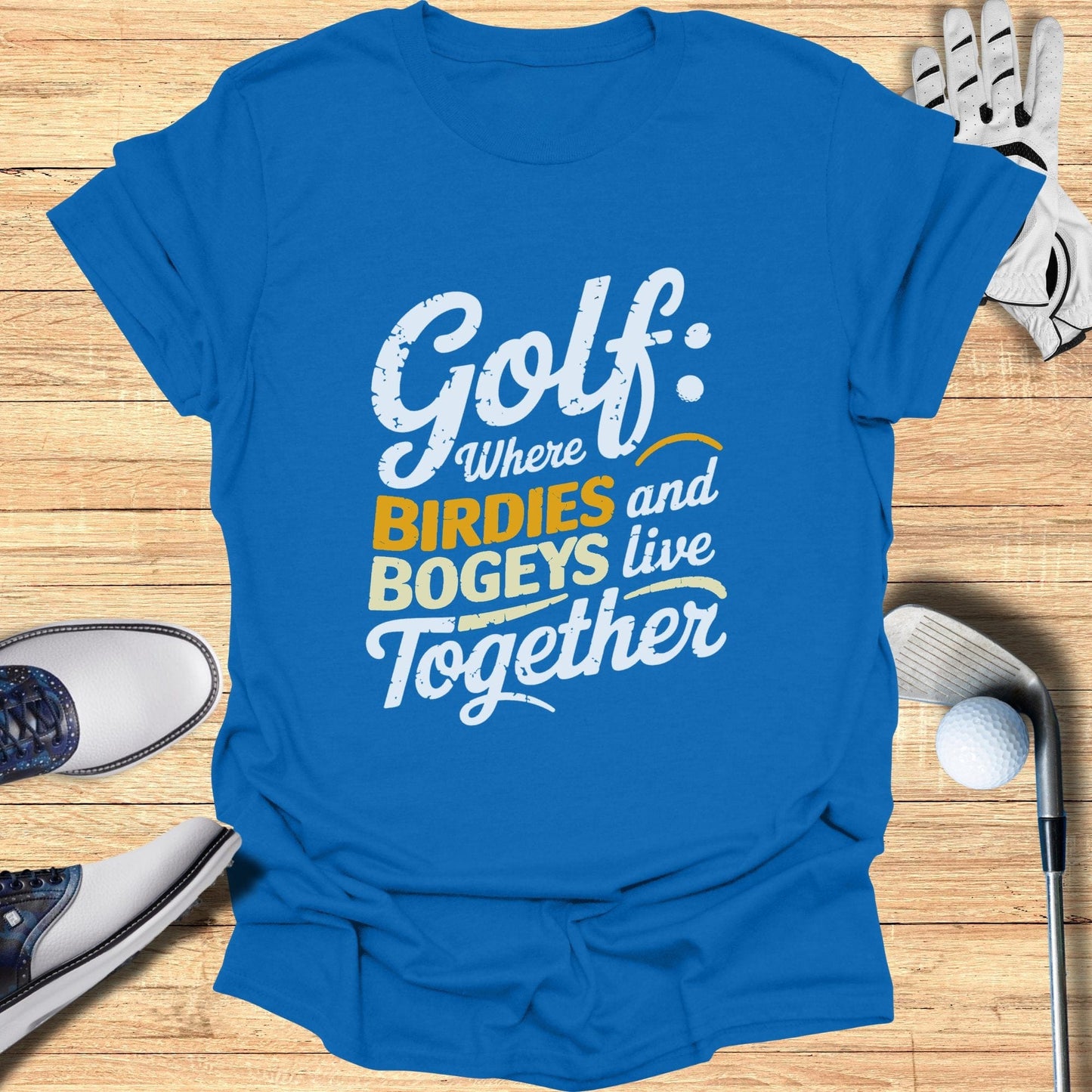 Golf Birdies & Bogeys and Live Together T-Shirt - Funny Golf Tee by Swing Epic