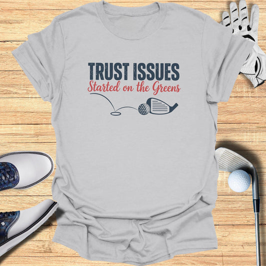 Trust Issues Started Here T-Shirt - Funny Golf Tee by Swing Epic