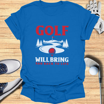 Blue t-shirt with "GOLF WILL BRING YOU BACK TO LIFE" text and golf course graphic.