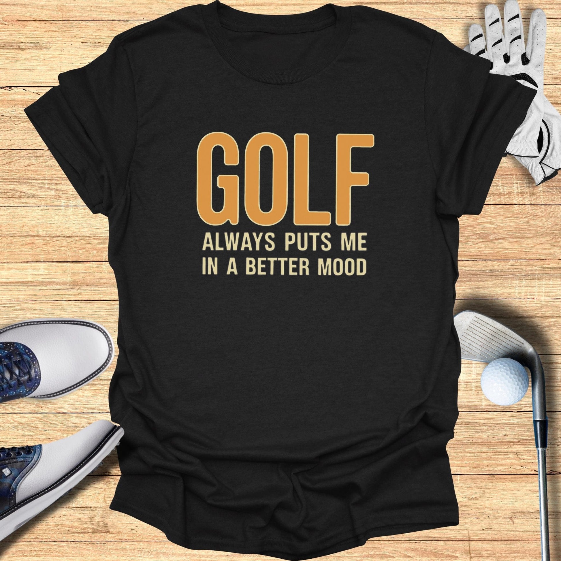 Golf Always T-Shirt - Funny Golf Tee by Swing Epic