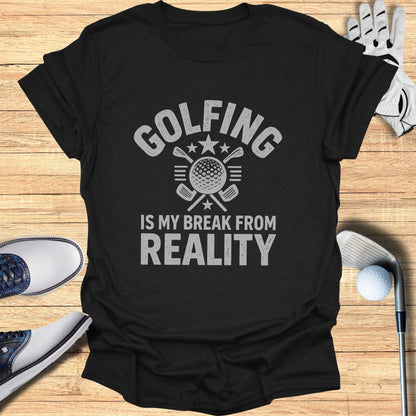 Black t-shirt with "GOLFING IS MY REALITY BREAK" text and golf club graphic.