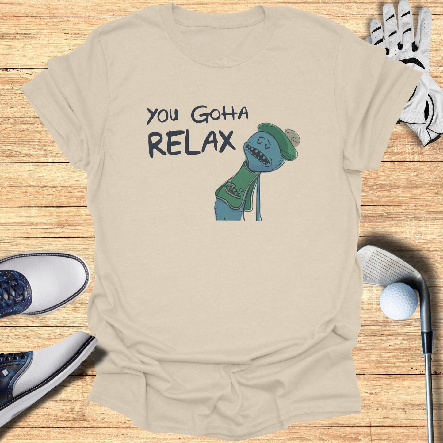 You Gotta Relax T-Shirt - Funny Golf Tee by Swing Epic