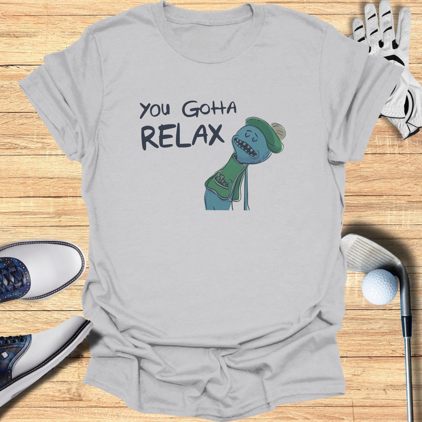 You Gotta Relax T-Shirt - Funny Golf Tee by Swing Epic