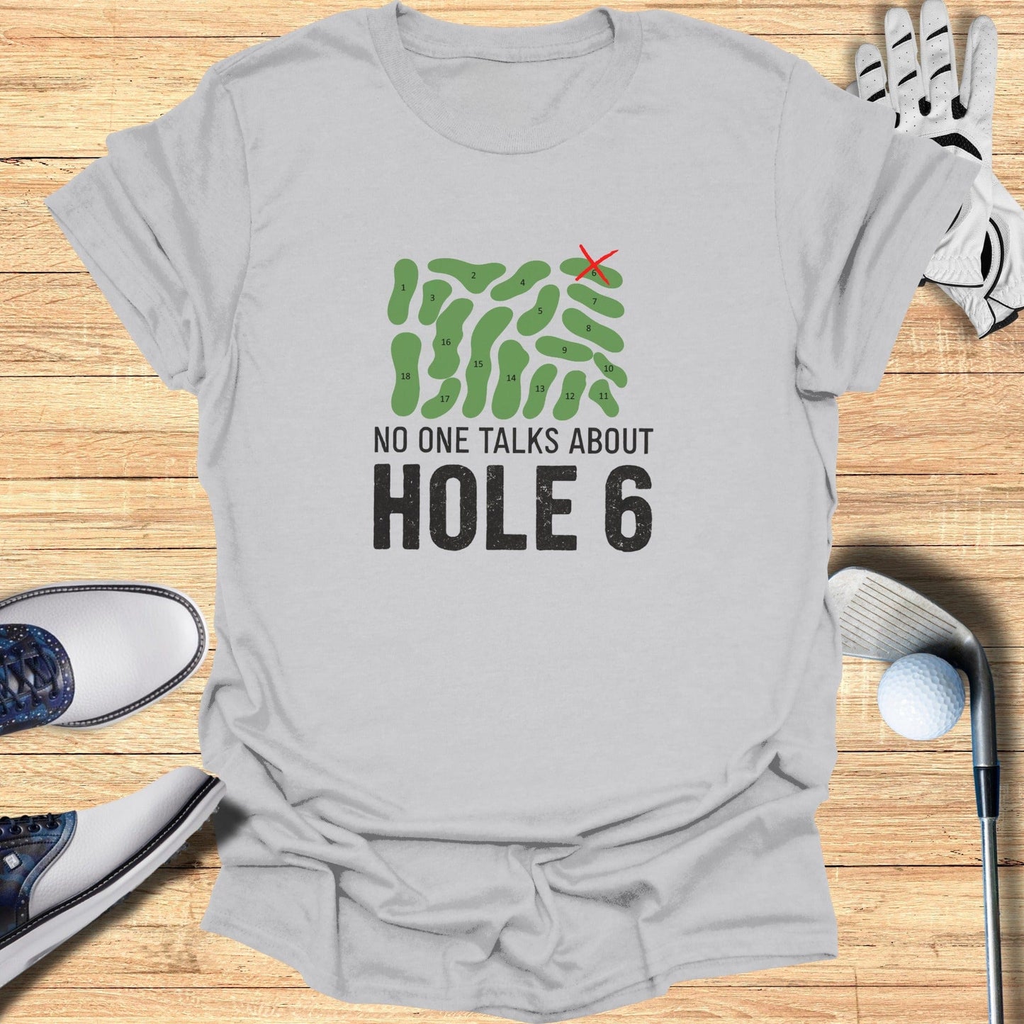 No One Talks About Hole 6 T-Shirt - Funny Golf Tee by Swing Epic