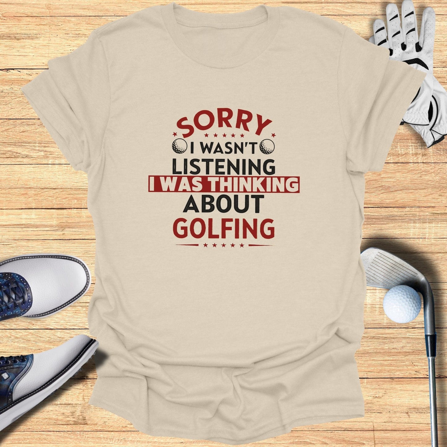 Sorry I Wasn't Listening T-Shirt - Funny Golf Tee by Swing Epic