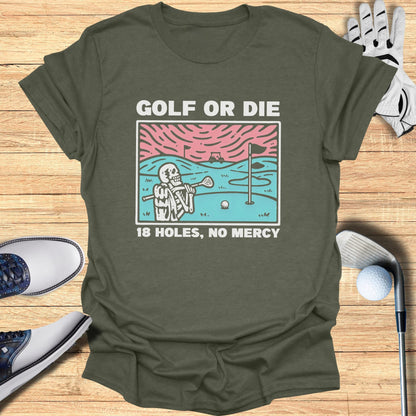 Skeleton golfer tee shirt with "GOLF OR DIE 18 HOLES, NO MERCY" text.