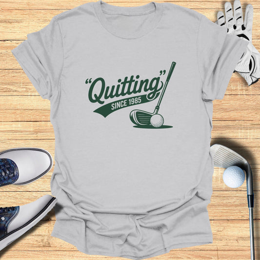Quitting Since 1985 T-Shirt - Funny Golf Tee by Swing Epic