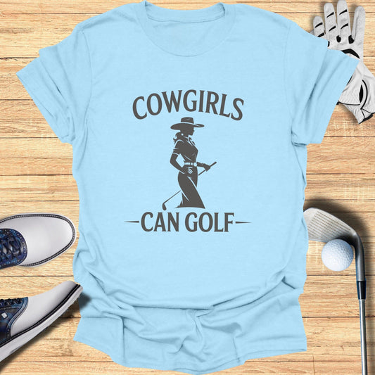 Cowgirls Can Golf T-Shirt - Funny Golf Tee by Swing Epic