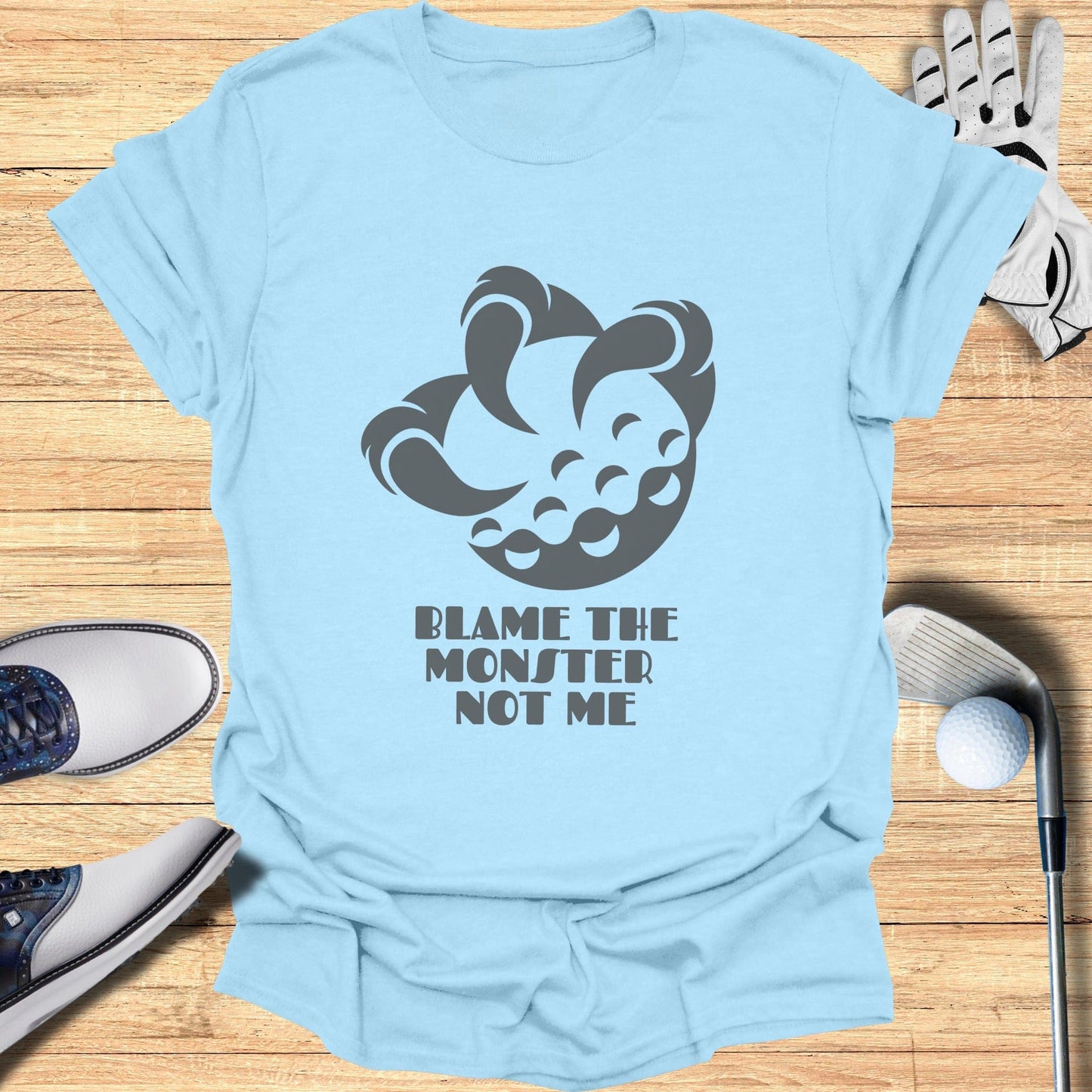 Blame The Monster Not Me Golf Theme T-Shirt