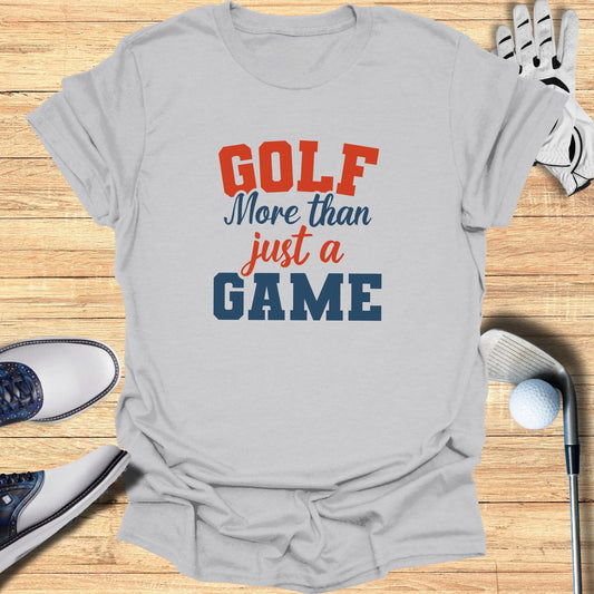 Golf More Than Just A Game T-Shirt - Funny Golf Tee by Swing Epic
