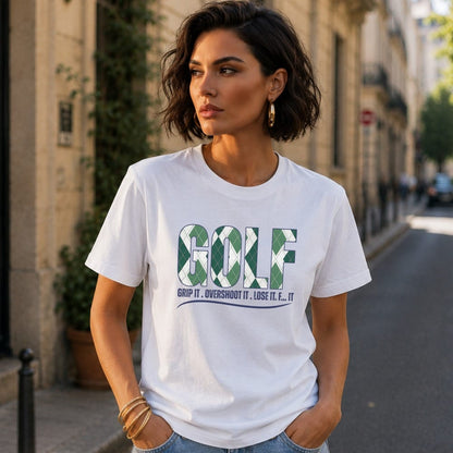 White t-shirt with "GOLF GRIP IT. OVER-SHOOT IT. LOSE IT. F... IT." text.