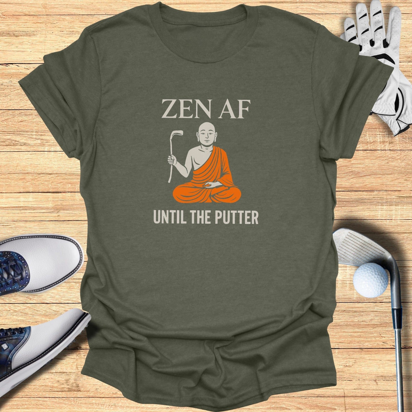 Zen AF Until The Putter T-Shirt - Funny Golf Tee by Swing Epic