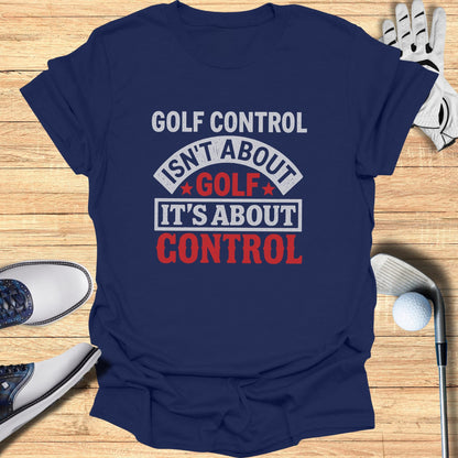 Navy t-shirt with "GOLF CONTROL ISN'T ABOUT GOLF IT'S ABOUT CONTROL" text.
