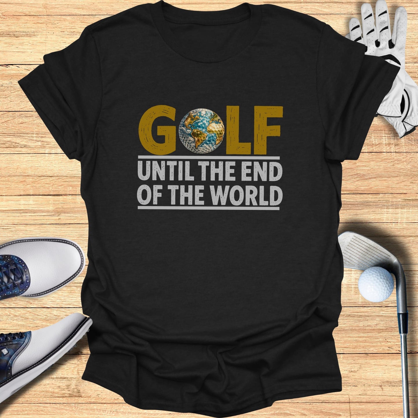 Black t-shirt with "GOLF UNTIL THE END OF THE WORLD" and globe graphic.
