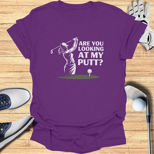 You Looking at My Putt? T-Shirt - Funny Golf Tee by Swing Epic