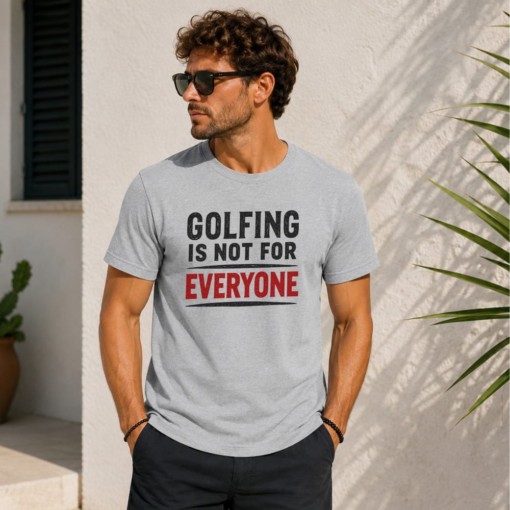 Grey t-shirt with black and red text reading "GOLFING IS NOT FOR EVERYONE".