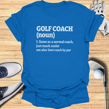 Blue t-shirt with text defining "Golf Coach" as a cooler normal coach.